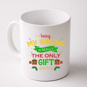 Being My Sibling Is Really The Only Gift You Need Christmas Coffee Mug