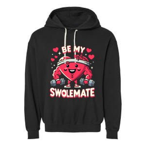 Be My Swolemate Valentines Day Bodybuilding Gym Garment-Dyed Fleece Hoodie