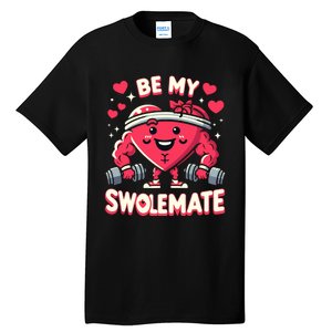 Be My Swolemate Valentines Day Bodybuilding Gym Tall T-Shirt