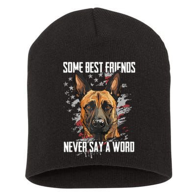 Belgian Malinois Some Best Friends Never Say A Word Short Acrylic Beanie