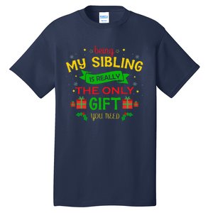 Being My Sibling Is Really The Only Gift You Need Christmas Tall T-Shirt