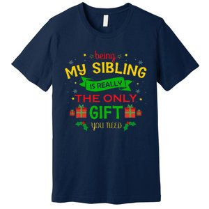 Being My Sibling Is Really The Only Gift You Need Christmas Premium T-Shirt