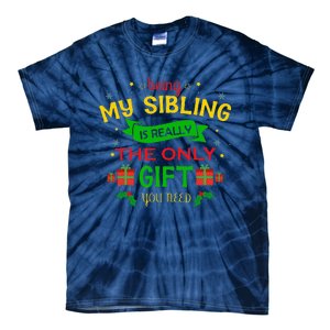 Being My Sibling Is Really The Only Gift You Need Christmas Tie-Dye T-Shirt