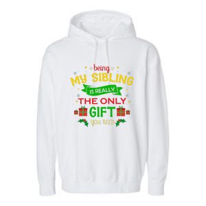 Being My Sibling Is Really The Only Gift You Need Christmas Garment-Dyed Fleece Hoodie