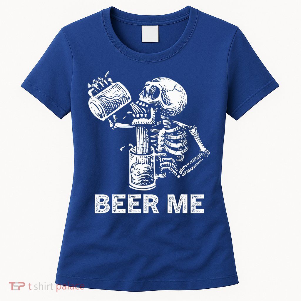 Beer Me Skeleton Scary Spooky Drinking  Womens T-Shirt
