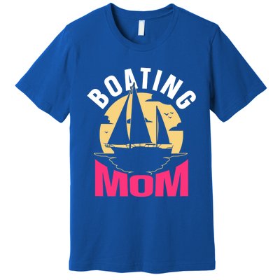 Boating Mom Ship Captain Boat Yacht Mother Mommy Mama Cool Gift Premium T-Shirt