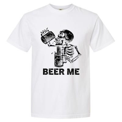 Beer Me Skeleton Scary Spooky Drinking Party Gift Garment-Dyed Heavyweight T-Shirt