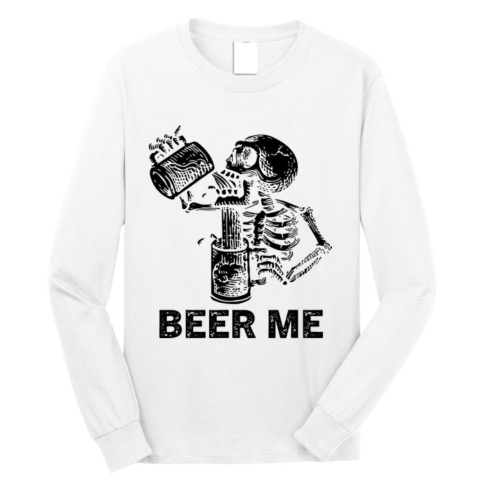 Beer Me Skeleton Scary Spooky Drinking Party Gift Long Sleeve Shirt