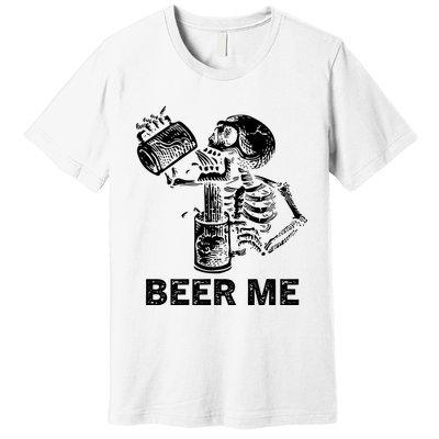 Beer Me Skeleton Scary Spooky Drinking Party Gift Premium T-Shirt