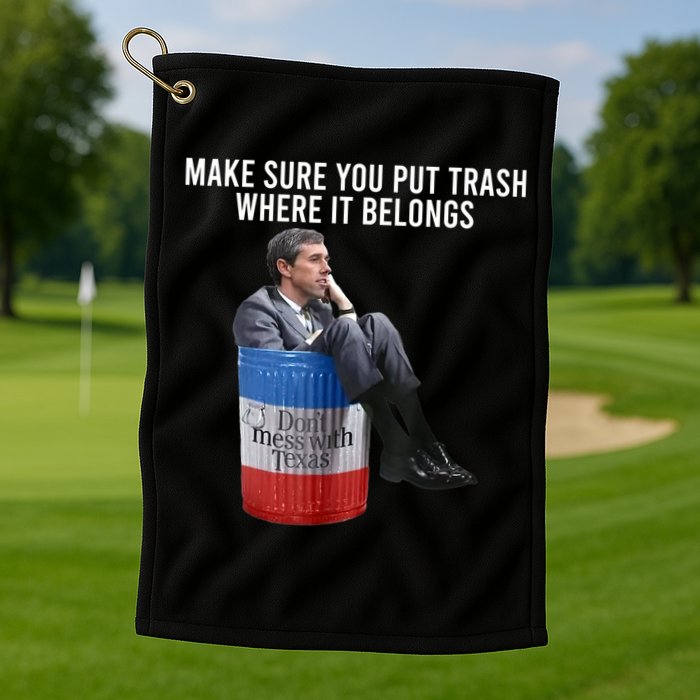 Beto Make Sure You Put Trash Where It Belongs Golf Towel