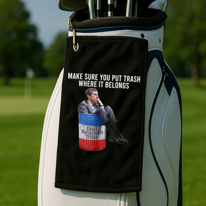 Beto Make Sure You Put Trash Where It Belongs Golf Towel