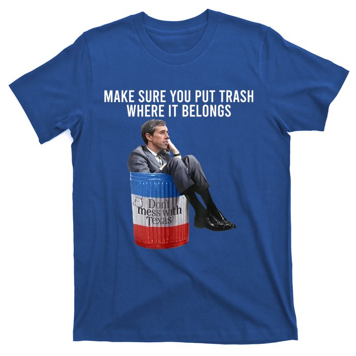 Beto Make Sure You Put Trash Where It Belongs T-Shirt