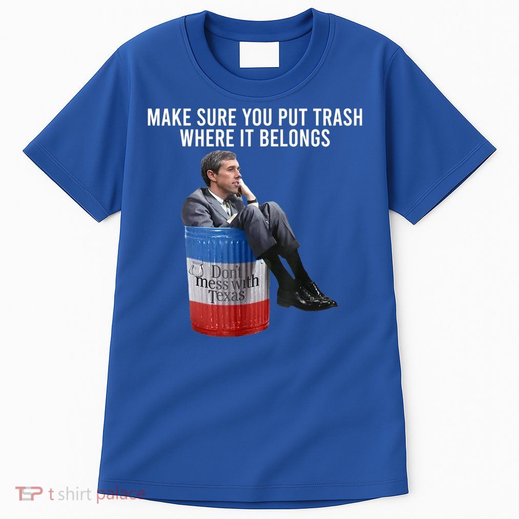 Beto Make Sure You Put Trash Where It Belongs Tall T-Shirt
