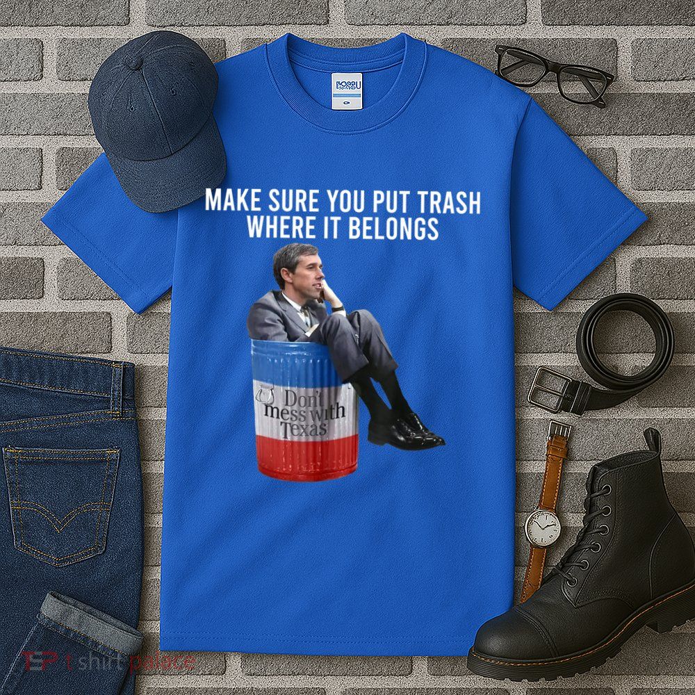 Beto Make Sure You Put Trash Where It Belongs Tall T-Shirt