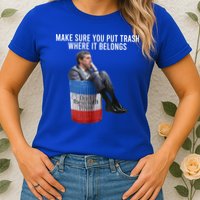 Beto Make Sure You Put Trash Where It Belongs Womens T-Shirt