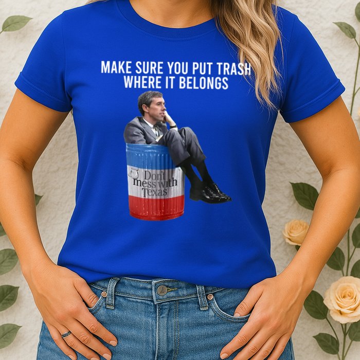 Beto Make Sure You Put Trash Where It Belongs Womens T-Shirt