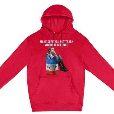 Beto Make Sure You Put Trash Where It Belongs Premium Pullover Hoodie