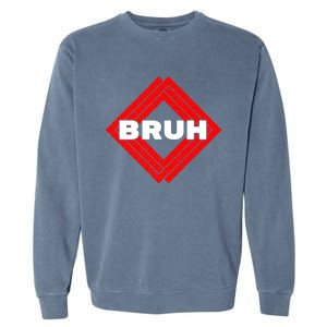 Bruh Meme Slang Boy Girl Teens Gen Z Meme Bruh Garment-Dyed Sweatshirt