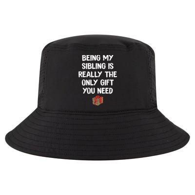Being My Sibling Is Really The Only Gift You Need Box Xmas Cute Gift Cool Comfort Performance Bucket Hat