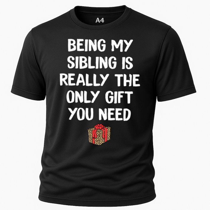 Being My Sibling Is Really The Only Gift You Need Box Xmas Cute Gift Cooling Performance Crew T-Shirt
