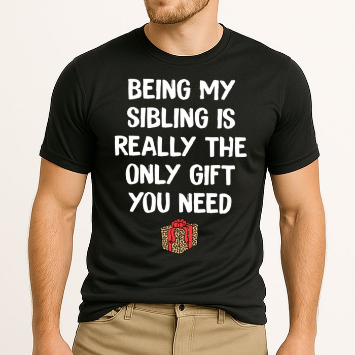 Being My Sibling Is Really The Only Gift You Need Box Xmas Cute Gift Cooling Performance Crew T-Shirt