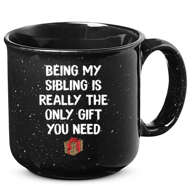 Being My Sibling Is Really The Only Gift You Need Box Xmas Cute Gift 15oz Campfire Ceramic Mug
