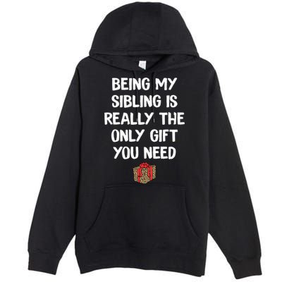 Being My Sibling Is Really The Only Gift You Need Box Xmas Cute Gift Premium Pullover Hoodie