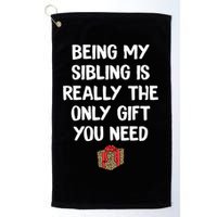 Being My Sibling Is Really The Only Gift You Need Box Xmas Cute Gift Golf Towel