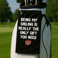 Being My Sibling Is Really The Only Gift You Need Box Xmas Cute Gift Golf Towel