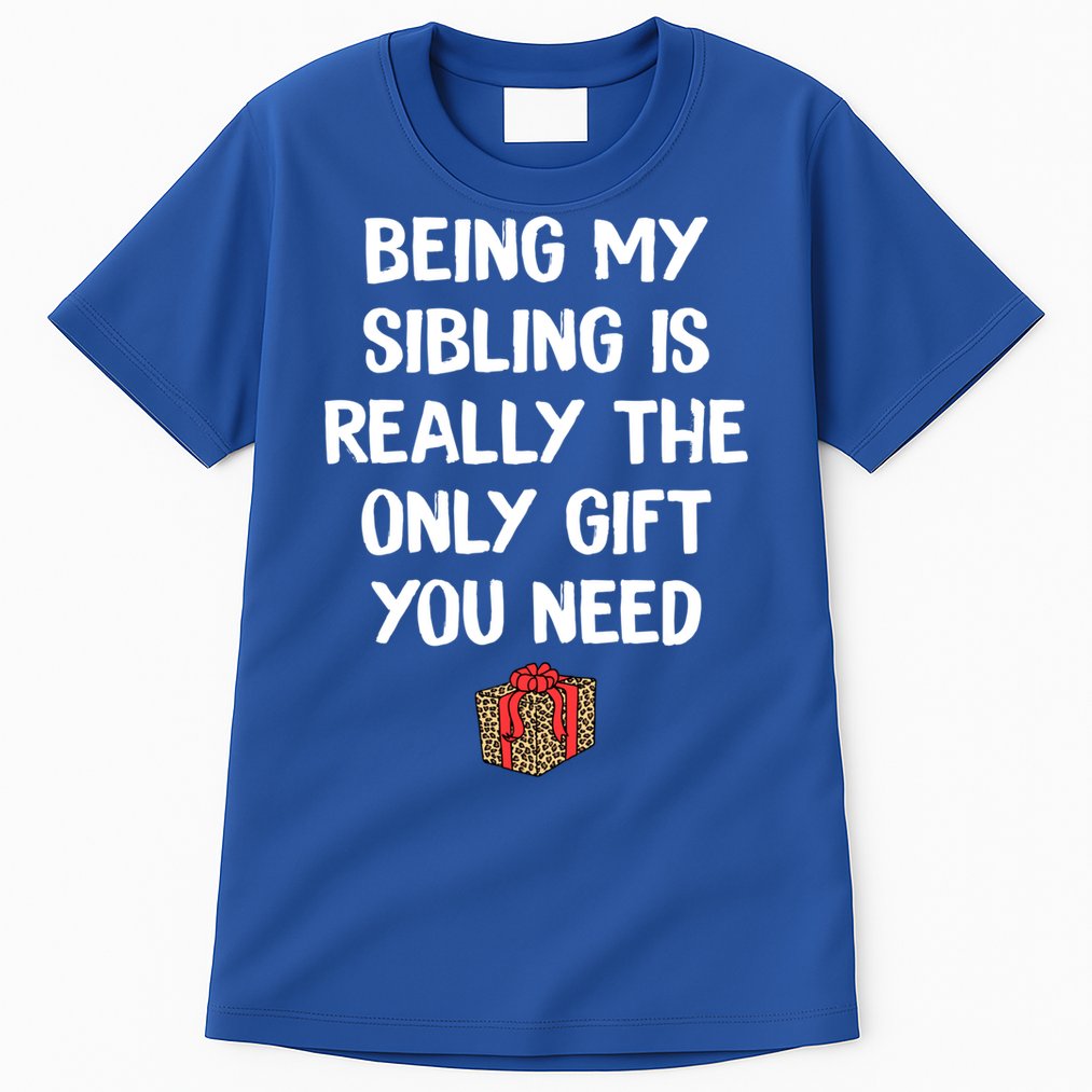 Being My Sibling Is Really The Only Gift You Need Box Xmas Cute Gift Tall T-Shirt