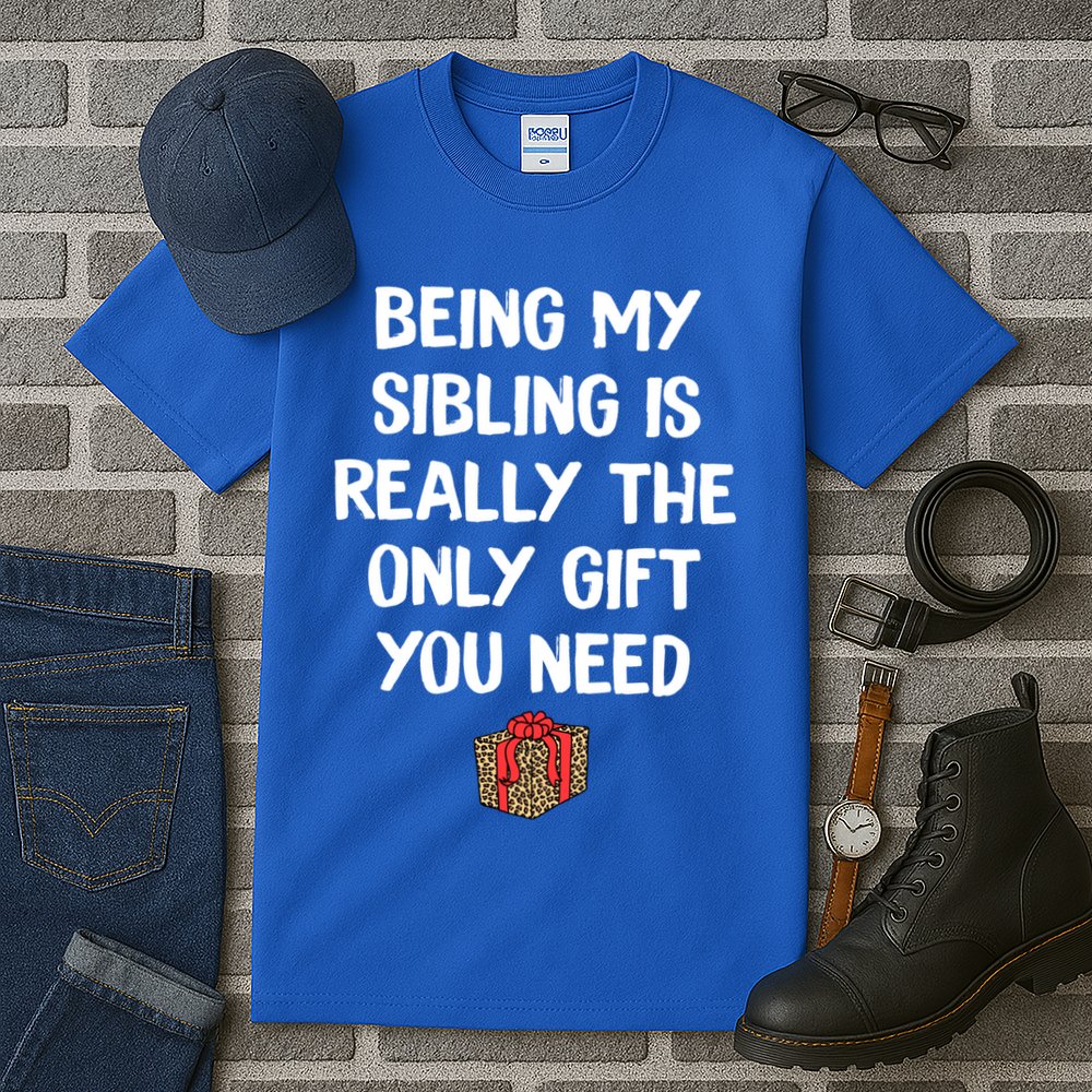 Being My Sibling Is Really The Only Gift You Need Box Xmas Cute Gift Tall T-Shirt