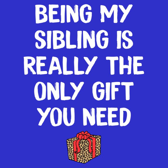Being My Sibling Is Really The Only Gift You Need Box Xmas Cute Gift Tall T-Shirt