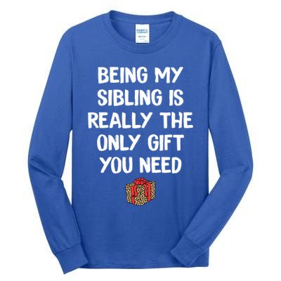 Being My Sibling Is Really The Only Gift You Need Box Xmas Cute Gift Tall Long Sleeve T-Shirt