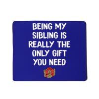 Being My Sibling Is Really The Only Gift You Need Box Xmas Cute Gift Mousepad