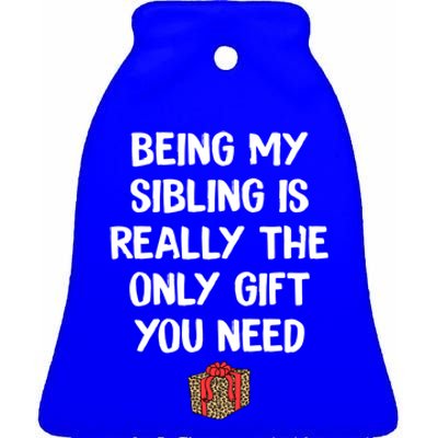 Being My Sibling Is Really The Only Gift You Need Box Xmas Cute Gift Ceramic Bell Ornament