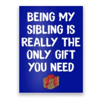 Being My Sibling Is Really The Only Gift You Need Box Xmas Cute Gift Poster