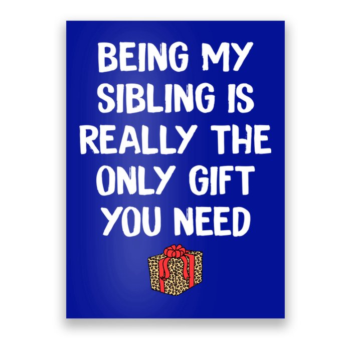 Being My Sibling Is Really The Only Gift You Need Box Xmas Cute Gift Poster