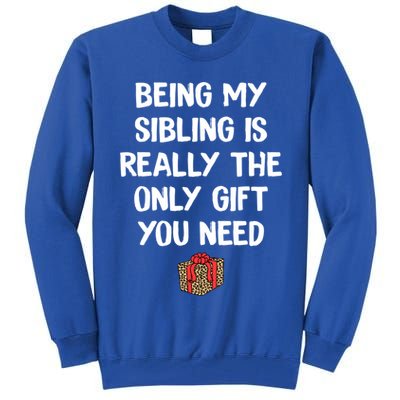Being My Sibling Is Really The Only Gift You Need Box Xmas Cute Gift Tall Sweatshirt
