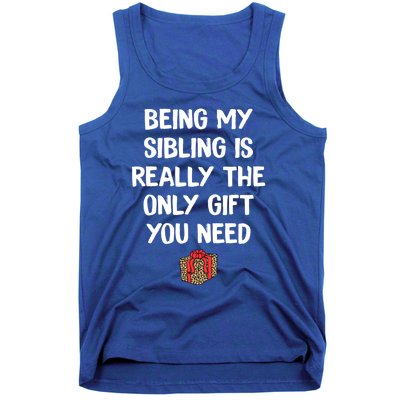 Being My Sibling Is Really The Only Gift You Need Box Xmas Cute Gift Tank Top