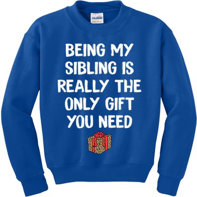 Being My Sibling Is Really The Only Gift You Need Box Xmas Cute Gift Kids Sweatshirt