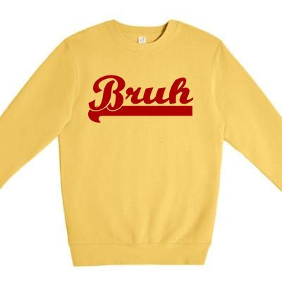 Bruh Meme Saying Funny Brother Greeting Premium Crewneck Sweatshirt