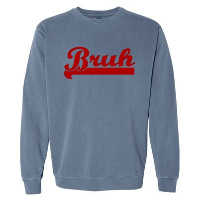 Bruh Meme Saying Funny Brother Greeting Garment-Dyed Sweatshirt