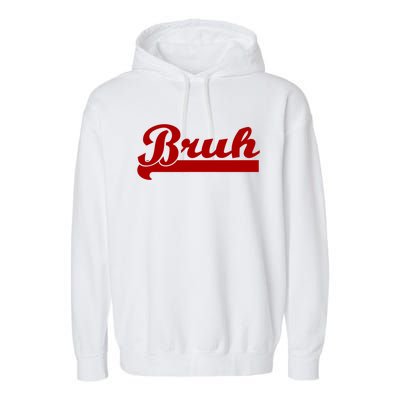 Bruh Meme Saying Funny Brother Greeting Garment-Dyed Fleece Hoodie