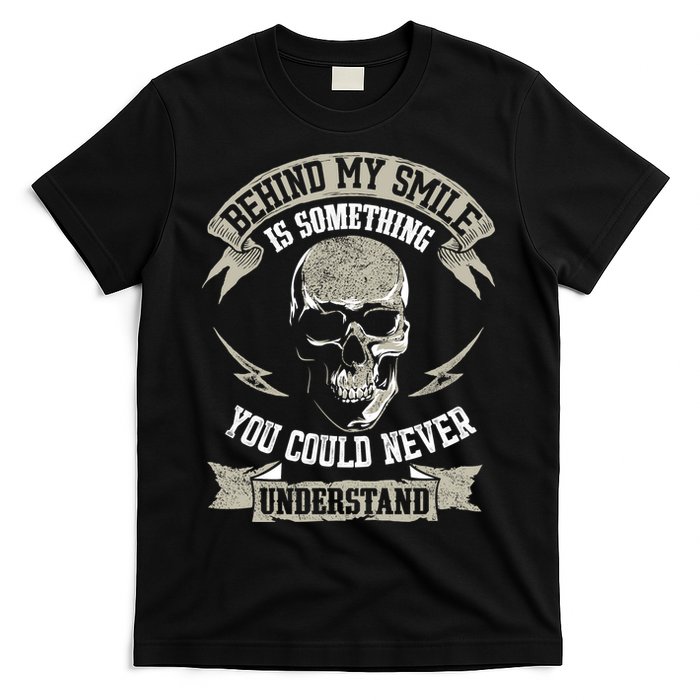 Behind My Smile Is Something You Could Never Understand T-Shirt