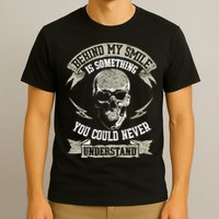 Behind My Smile Is Something You Could Never Understand T-Shirt