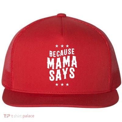 Because Mama Says Flat Bill Trucker Hat