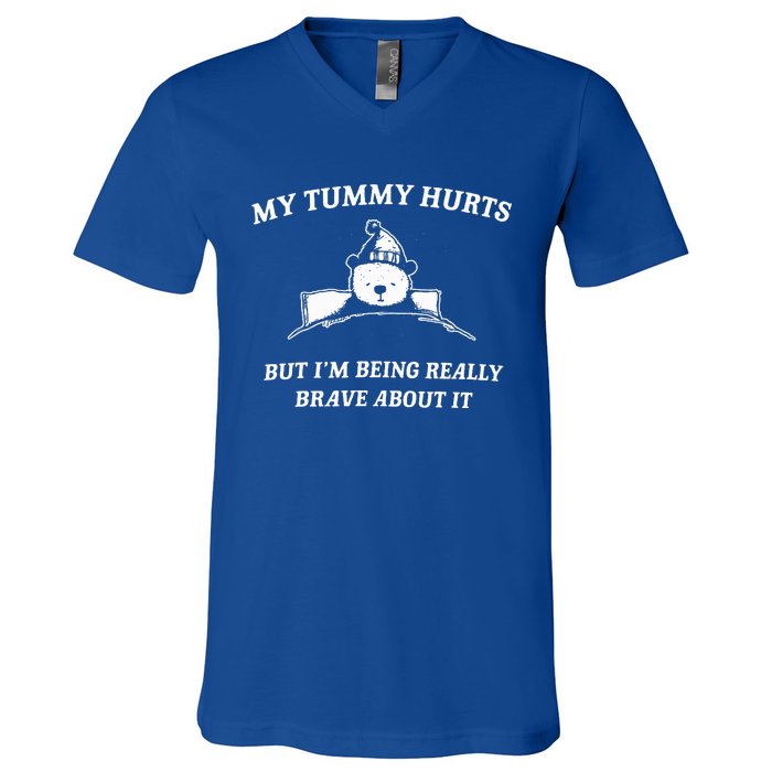 Bear My Tummy Hurts But IM Being Really Brave About It V-Neck T-Shirt