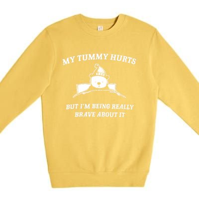 Bear My Tummy Hurts But IM Being Really Brave About It Premium Crewneck Sweatshirt