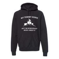 Bear My Tummy Hurts But IM Being Really Brave About It Premium Hoodie