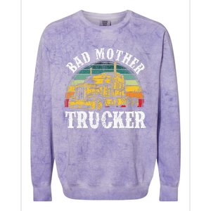 Bad Mother Trucker Gift Truck Driver Gag Colorblast Crewneck Sweatshirt